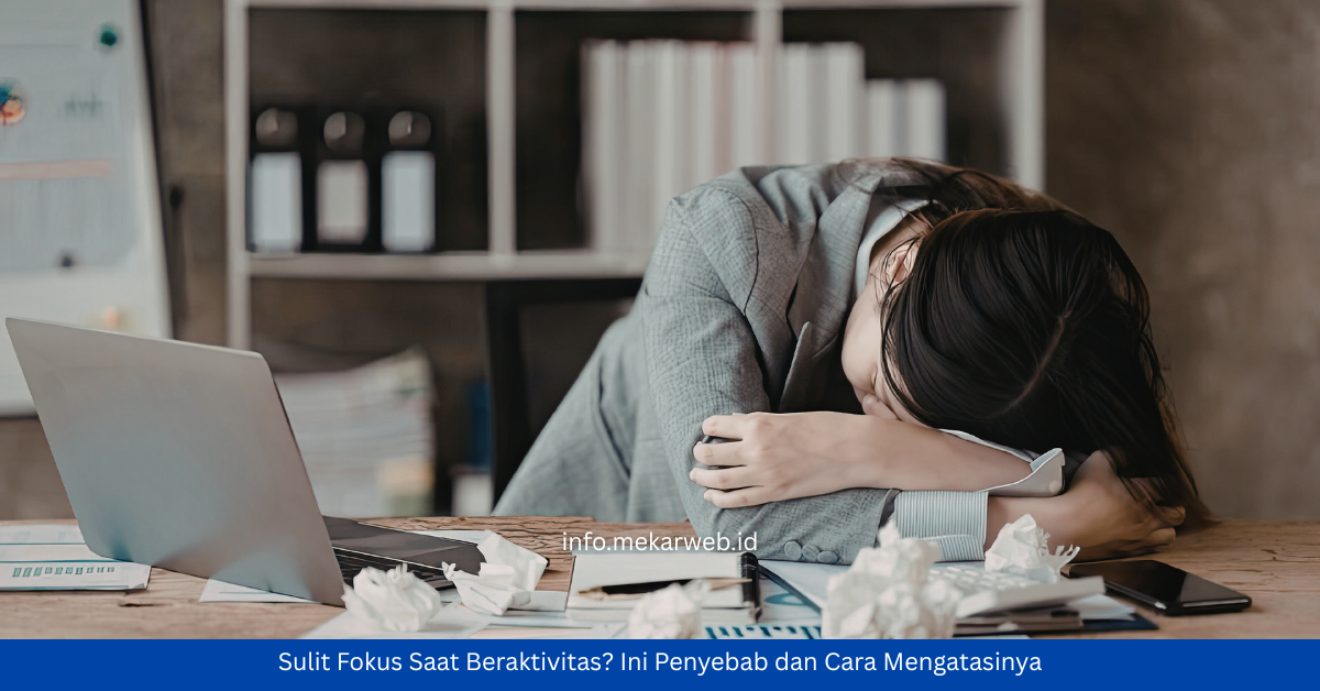 Sulit Fokus Saat Beraktivitas? Ini Penyebab dan Cara Mengatasinya
