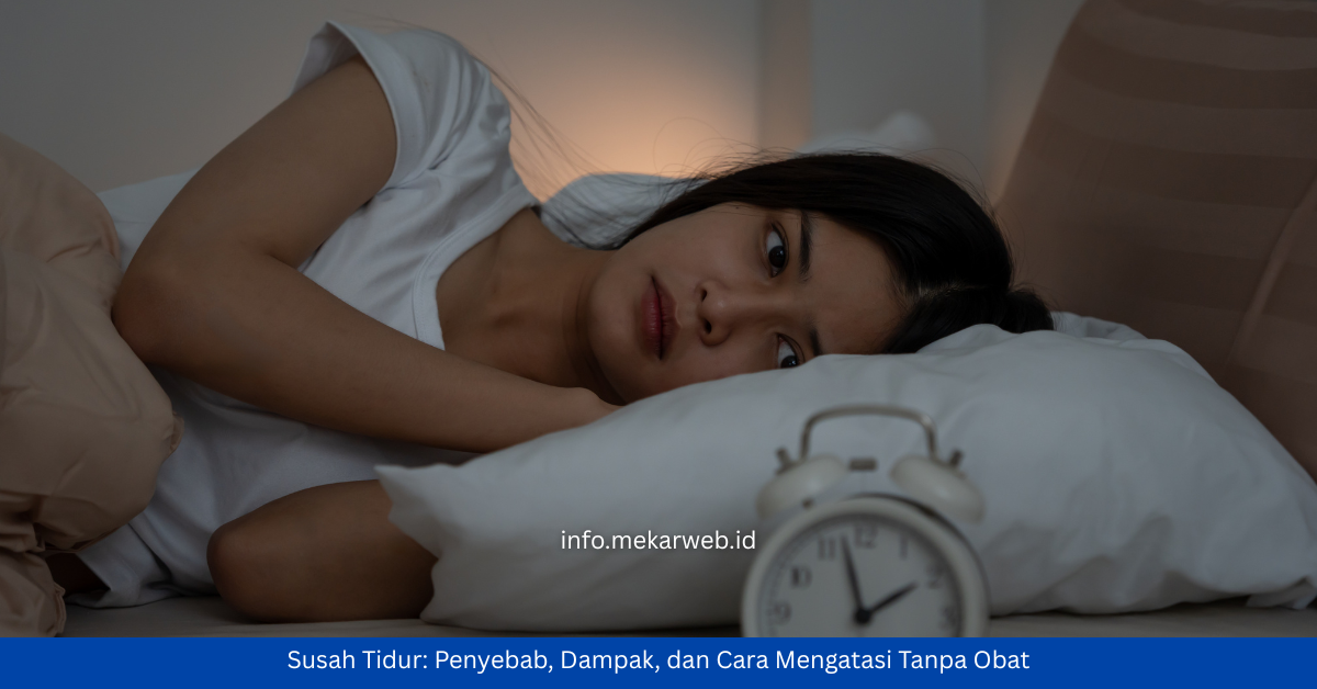 Susah Tidur: Penyebab, Dampak, dan Cara Mengatasi Tanpa Obat