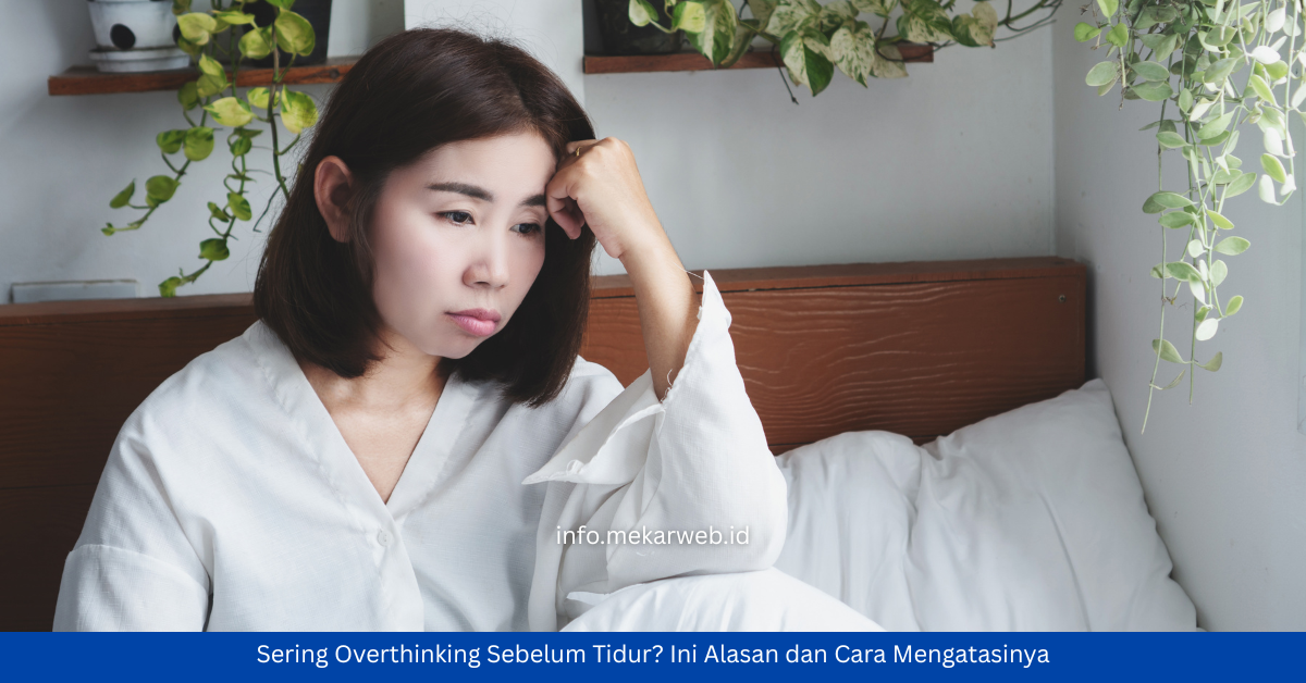 Sering Overthinking Sebelum Tidur? Ini Cara Mengatasinya