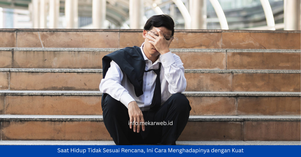 Saat Hidup Tidak Sesuai Rencana, Ini Cara Menghadapinya dengan Kuat