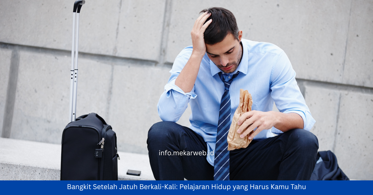 Bangkit Setelah Jatuh Berkali-Kali: Pelajaran Hidup yang Harus Kamu Tahu