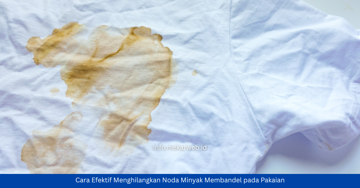 Cara Efektif Menghilangkan Noda Minyak Membandel pada Pakaian