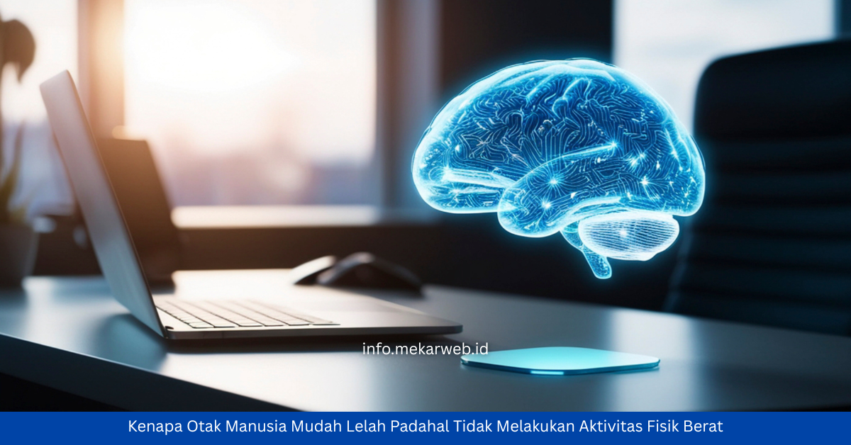 Kenapa Otak Manusia Mudah Lelah Padahal Tidak Melakukan Aktivitas Fisik Berat