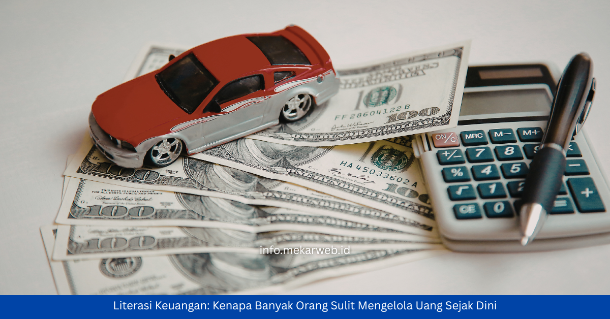 Kenapa Banyak Orang Sulit Mengelola Uang Sejak Dini?